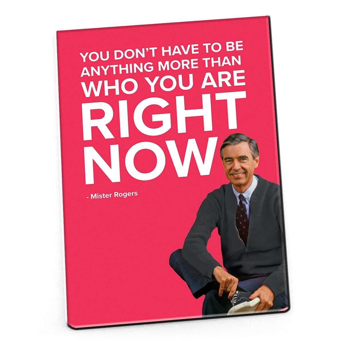 Mister Rogers Quote Magnet: You Don't Have to Be Anything More